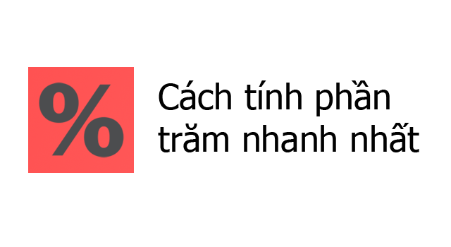 Cách tính phần trăm (%) nhanh và dễ hiểu