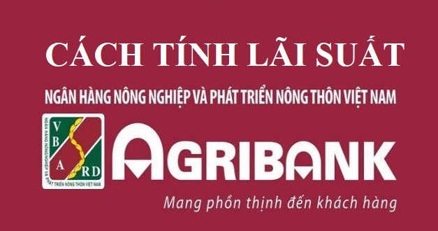 Cách tính lãi suất ngân hàng Agribank mới và chính xác nhất