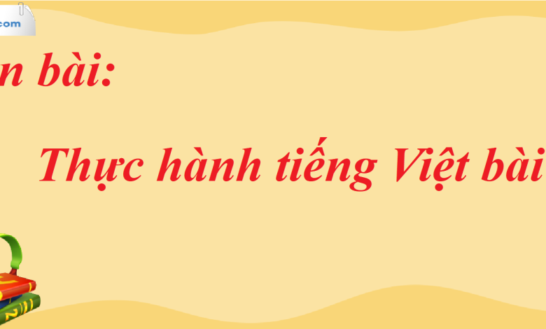 Soạn bài Thực hành tiếng Việt bài 10 SGK Ngữ Văn 7 tập 2 Chân trời sáng tạo - siêu ngắn>