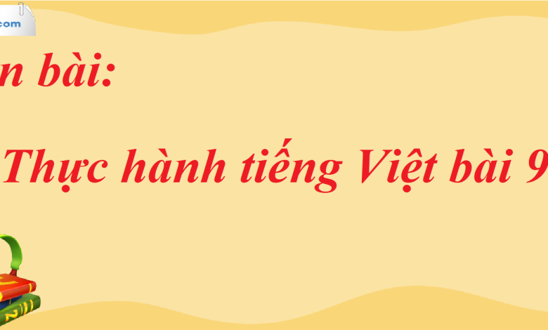 Soạn bài Thực hành tiếng Việt bài 9 SGK Ngữ Văn 7 tập 2 Chân trời sáng tạo - siêu ngắn>