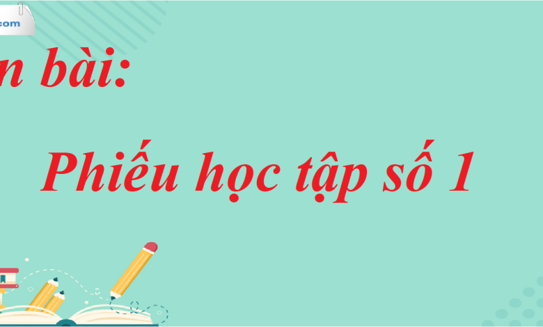 Soạn bài Phiếu học tập số 1 SGK Ngữ Văn 7 tập 1 Kết nối tri thức - siêu ngắn>