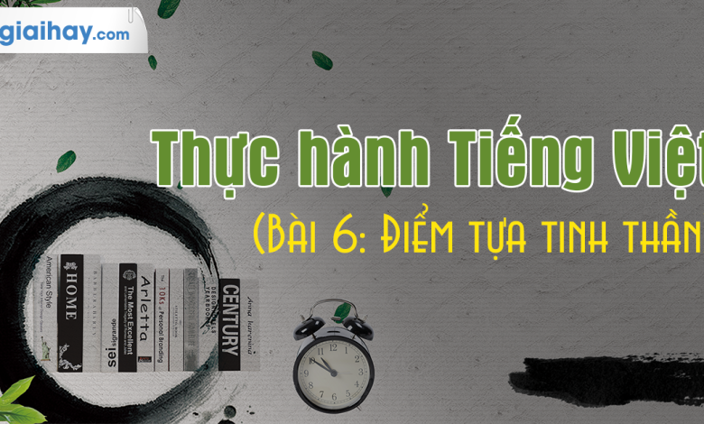 Soạn bài Thực hành Tiếng Việt bài 6 SGK Ngữ văn 6 tập 2 Chân trời sáng tạo siêu ngắn>