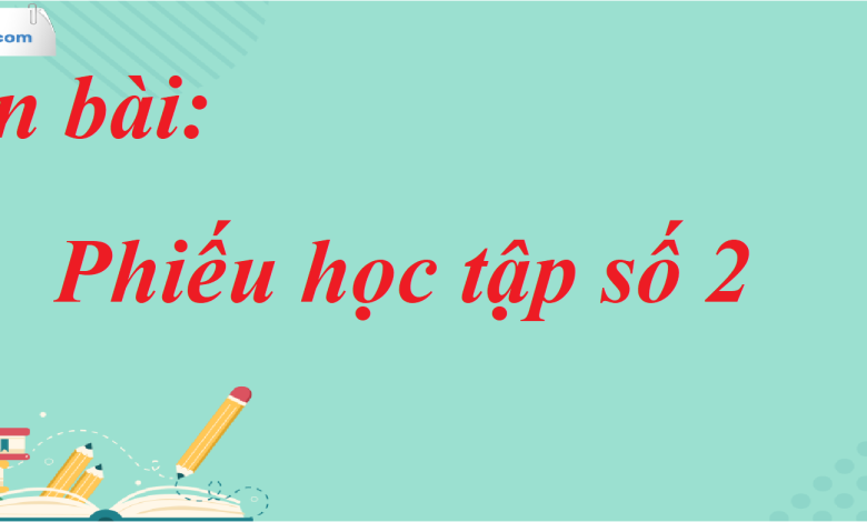 Soạn bài Phiếu học tập số 2 SGK Ngữ Văn 7 tập 1 Kết nối tri thức - siêu ngắn>