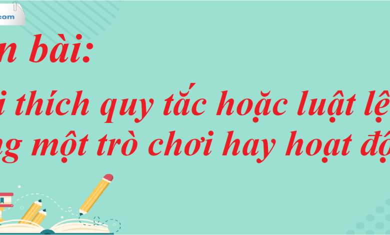 Soạn bài Giải thích quy tắc hoặc luật lệ trong một trò chơi hay hoạt độngSGK Ngữ Văn 7 tập 1 Chân trời sáng tạo - siêu ngắn>