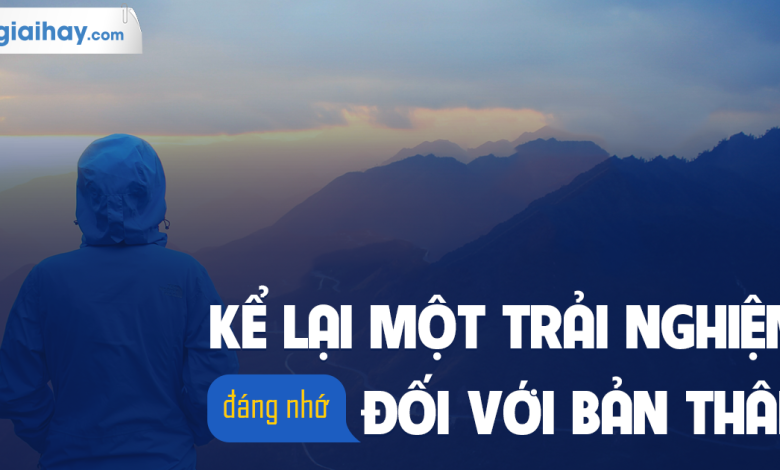 Soạn bài Viết bài văn kể lại một trải nghiệm của bản thân em. SGK Ngữ văn 6 tập 1 Chân trời sáng tạo siêu ngắn>