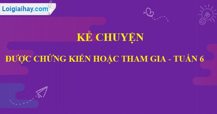 Kể chuyện: Kể chuyện được chứng kiến hoặc tham gia trang 57 SGK Tiếng Việt 5 tập 1>