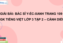 Bác sĩ Y-éc-xanh trang 109 SGK Tiếng Việt 3 tập 2 Cánh diều>