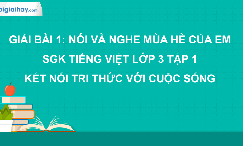 Bài 1: Mùa hè của em trang 11 SGK Tiếng Việt lớp 3 tập 1 Kết nối tri thức với cuộc sống>