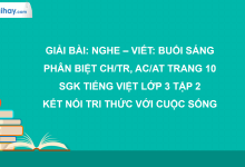 Bài 1: Nghe - viết: Buổi sáng trang 10 SGK Tiếng Việt 3 tập 2 Kết nối tri thức với cuộc sống>