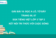 Bài 16: A lô, tớ đây trang 66, 67 SGK Tiếng Việt lớp 3 tập 2 Kết nối tri thức với cuộc sống>