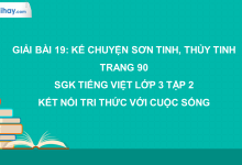 Bài 19: Kể chuyện Sơn Tinh, Thủy Tinh trang 90 SGK Tiếng Việt lớp 3 tập 2 Kết nối tri thức với cuộc sống>