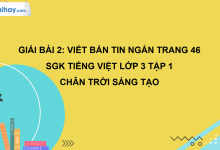 Bài 2: Viết bản tin ngắn trang 46 SGK Tiếng Việt 3 tập 1 Chân trời sáng tạo>