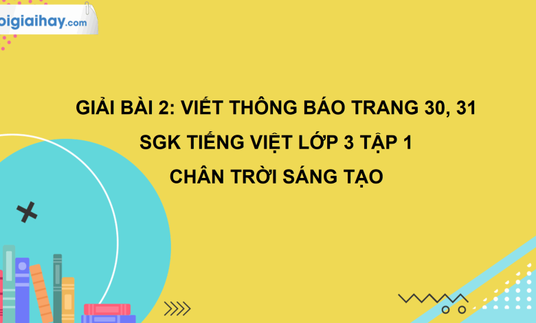 Bài 2: Viết thông báo trang 30, 31 SGK Tiếng Việt 3 tập 1 Chân trời sáng tạo>