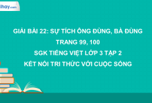 Bài 22: Sự tích ông Đùng, bà Đùng trang 99, 100 SGK Tiếng Việt lớp 3 tập 2 Kết nối tri thức với cuộc sống>