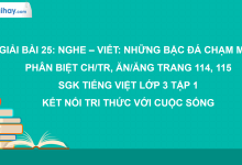 Bài 25: Nghe - viết: Những bậc đá chạm mây trang 114, 115 SGK Tiếng Việt 3 tập 1 Kết nối tri thức với cuộc sống>