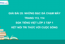 Bài 25: Những bậc đá chạm mây trang 112, 113 SGK Tiếng Việt 3 tập 1 Kết nối tri thức với cuộc sống>