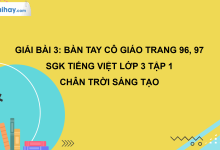 Bài 3: Bàn tay cô giáo trang 96, 97 SGK Tiếng Việt 3 tập 1 Chân trời sáng tạo>