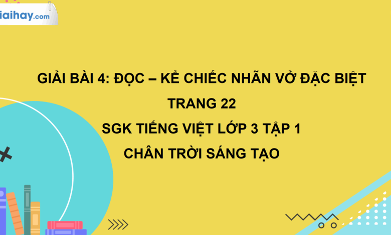 Bài 4: Đọc - kể Chiếc nhãn vở đặc biệt trang 22 SGK Tiếng Việt 3 tập 1 Chân trời sáng tạo>