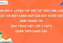 Bài 4: Luyện tập viết về tình cảm, cảm xúc với một cảnh đẹp của đất nước Việt Nam trang 105 SGK Tiếng Việt 3 tập 2 Chân trời sáng tạo>