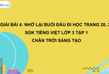 Bài 4: Nhớ lại buổi đầu đi học trang 20, 21 SGK Tiếng Việt 3 tập 1 Chân trời sáng tạo>