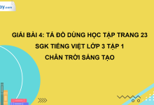 Bài 4: Tả đồ dùng học tập trang 23 SGK Tiếng Việt 3 tập 1 Chân trời sáng tạo>