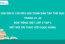 Bài 9: Lời kêu gọi toàn dân tập thể dục trang 41, 42 SGK Tiếng Việt 3 tập 2 Kết nối tri thức với cuộc sống>