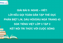 Bài 9: Nghe - viết: Lời kêu gọi toàn dân tập thể dục trang 43 SGK Tiếng Việt 3 tập 2 Kết nối tri thức với cuộc sống>