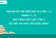 Bài: Ôn tập giữa học kì 2 - Tiết 1, 2 trang 71, 72 SGK Tiếng Việt lớp 3 tập 2 Kết nối tri thức với cuộc sống>