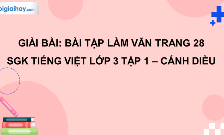 Bài tập làm văn trang 28 SGK Tiếng Việt 3 tập 1 Cánh diều>