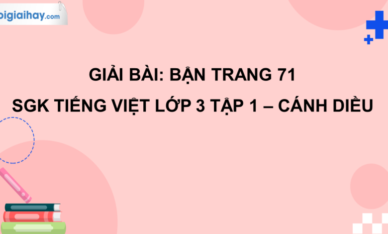 Bận trang 71 SGK Tiếng Việt 3 tập 1 Cánh diều>