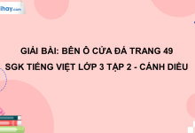 Bên ô cửa đá trang 49 SGK Tiếng Việt 3 tập 2 Cánh diều>