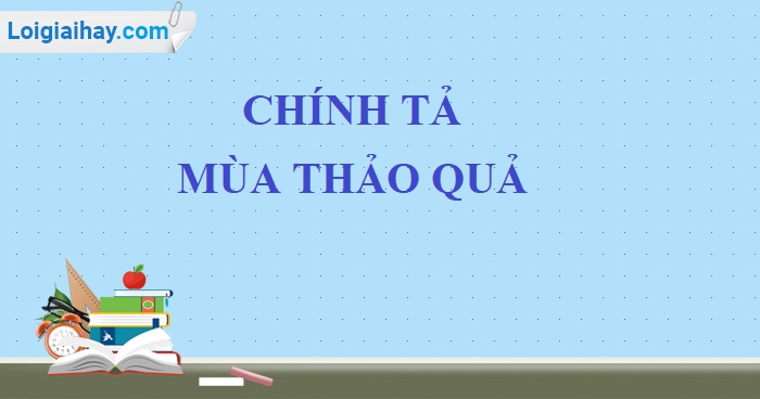 Chính tả: Mùa thảo quả trang 114 SGK Tiếng Việt 5 tập 1>