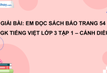 Em đọc sách báo trang 54 SGK Tiếng Việt 3 tập 1 Cánh diều>