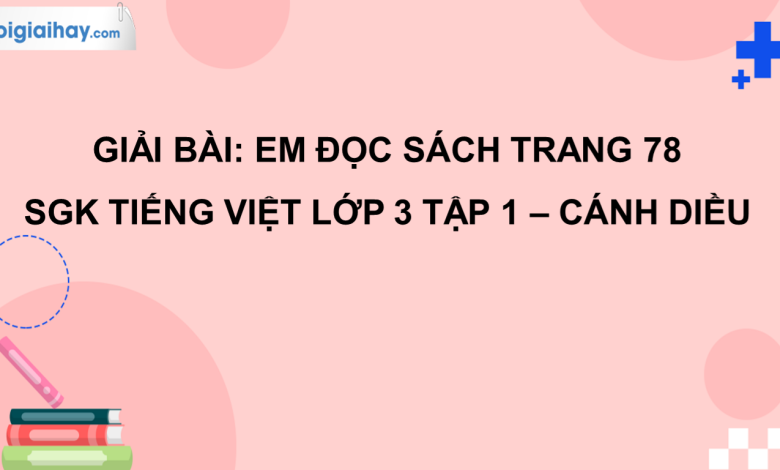 Em đọc sách trang 78 SGK Tiếng Việt 3 tập 1 Cánh diều>