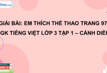 Em thích thể thao trang 97 SGK Tiếng Việt 3 tập 1 Cánh diều>
