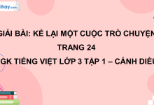 Kể lại một cuộc trò chuyện trang 24 SGK Tiếng Việt 3 tập 1 Cánh diều>