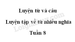 Luyện từ và câu: Luyện tập về từ nhiều nghĩa trang 82 SGK Tiếng Việt 5 tập 1>