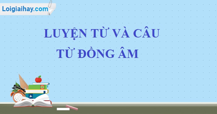 Luyện từ và câu: Từ đồng âm trang 51 SGK Tiếng Việt 5 tập 1>