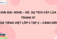 Nghe - kể: Sự tích cây lúa trang 97 SGK Tiếng Việt 3 tập 2 Cánh diều>