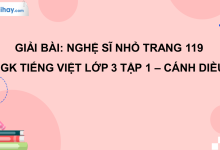 Nghệ sĩ nhỏ trang 119 SGK Tiếng Việt 3 tập 1 Cánh diều>