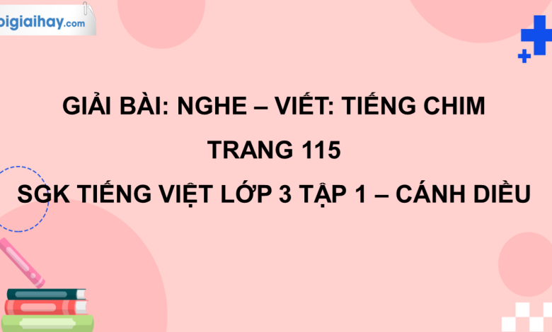 Nghe - viết: Tiếng chim trang 115 SGK Tiếng Việt 3 tập 1 Cánh diều>