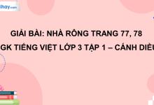 Nhà rông trang 77, 78 SGK Tiếng Việt 3 tập 1 Cánh diều>