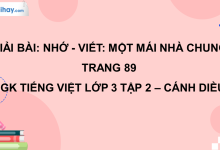 Nhớ - viết: Một mái nhà chung trang 89 SGK Tiếng Việt 3 tập 2 Cánh diều>