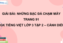Những bậc đá chạm mây trang 91 SGK Tiếng Việt 3 tập 2 Cánh diều>