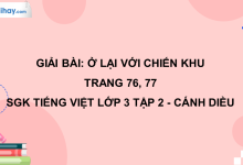 Ở lại với chiến khu trang 76, 77 SGK Tiếng Việt 3 tập 2 Cánh diều>