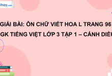 Ôn chữ viết hoa: L trang 96 SGK Tiếng Việt 3 tập 1 Cánh diều>