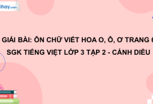 Ôn chữ viết hoa: O, Ô, Ơ trang 6 SGK Tiếng Việt 3 tập 2 Cánh diều>