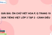 Ôn chữ viết hoa: P, Q trang 19 SGK Tiếng Việt 3 tập 2 Cánh diều>