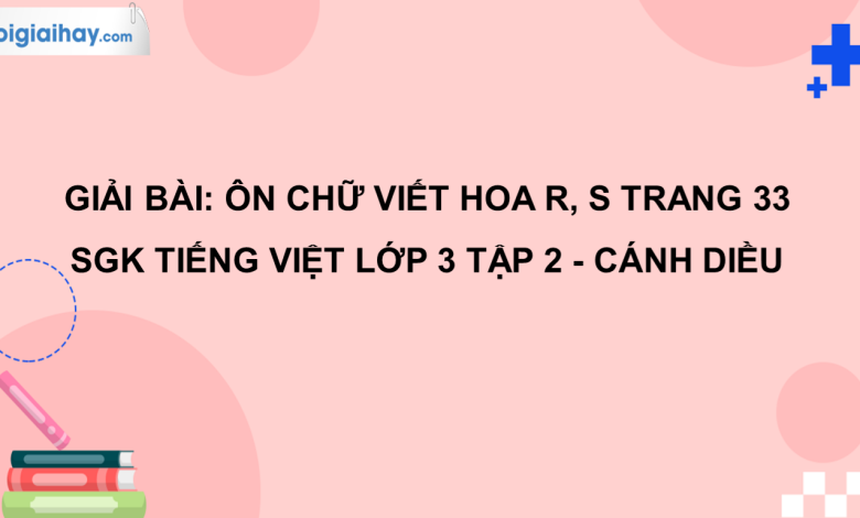 Ôn chữ viết hoa: R, S trang 33 SGK Tiếng Việt 3 tập 2 Cánh diều>