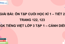 Ôn tập cuối học kì I: Tiết 2 trang 122, 123 SGK Tiếng Việt 3 tập 1 Cánh diều>